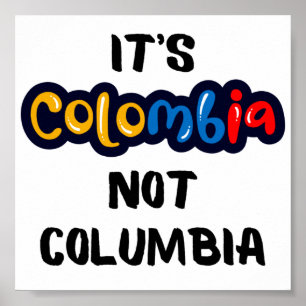 It's Colombia not Columbia Funny Quote  Poster