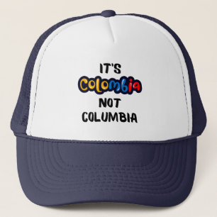 It's Colombia not Columbia Funny Quote Trucker Hat