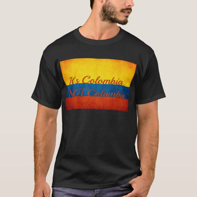 "It's Colombia, Not Columbia" T-Shirt (Front)