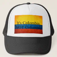 It's Colombia, NOT Columbia Trucker Hat