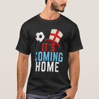 Its Coming Home England Fan Football Soccer T-Shirt