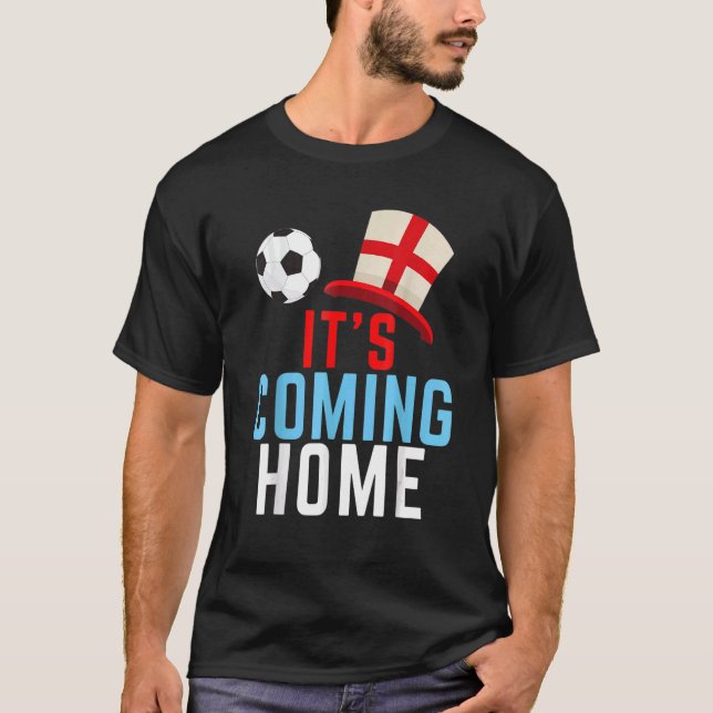 Its Coming Home England Fan Football Soccer T-Shirt (Front)