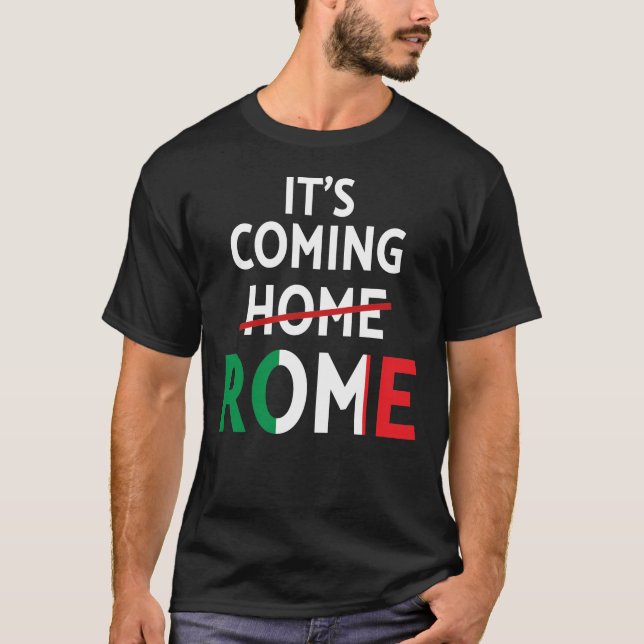 It's Coming Rome T-Shirt (Front)