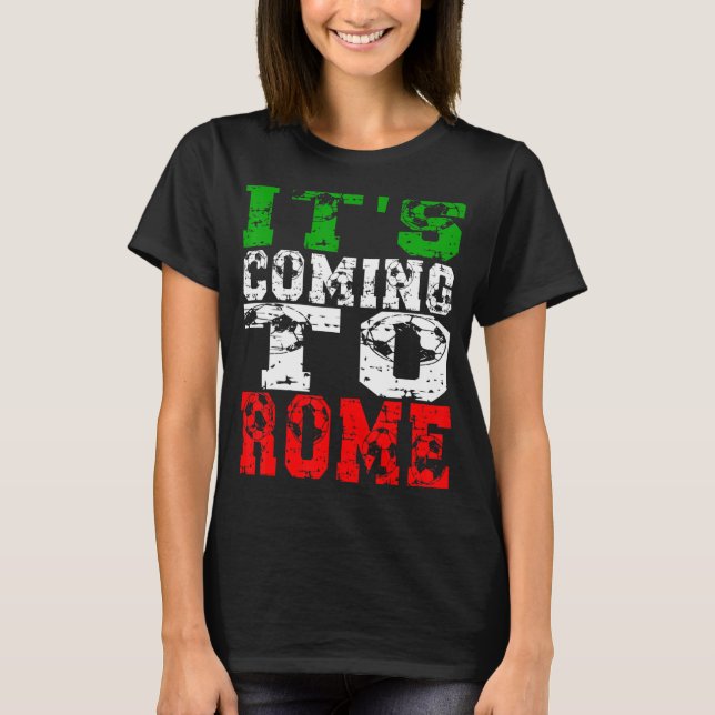 It's Coming To Rome Italian Football Champions 202 T-Shirt (Front)
