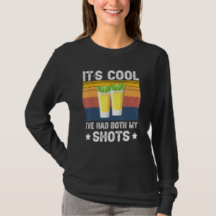 Its Cool Ive Had Both My Shot Tequila Liquor Vinta T-Shirt