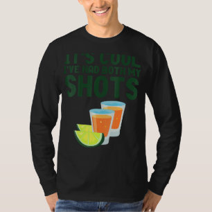 Its Cool Ive Had Both My Shot Vaccinated Tequila T-Shirt