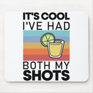 It's Cool I've Had Both My Shots Funny Tequila Mouse Mat