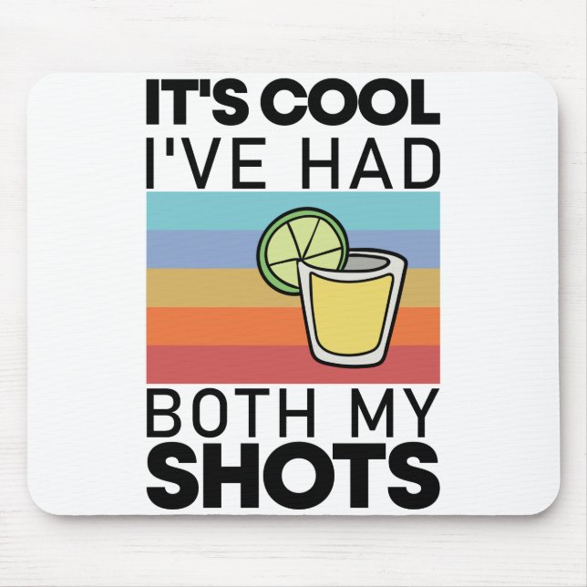 It's Cool I've Had Both My Shots Funny Tequila Mouse Mat (Front)