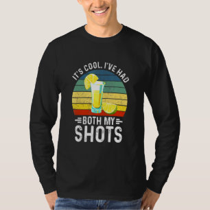 Its Cool Ive Had Both My Shots Funny Tequila T-Shirt