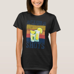 Its Cool Ive Had Both My Shots Retro Tequila T-Shirt