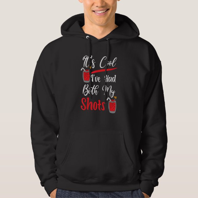 Its Cool Ive Had Both My Shots  Tequila Hoodie (Front)