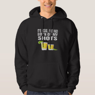 Its Cool Ive Had Both My Shots Tequila Hoodie