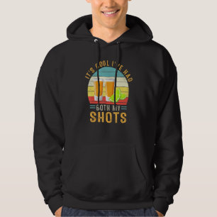 Its Cool Ive Had Both My Shots Tequila Retro Vinta Hoodie