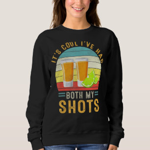Its Cool Ive Had Both My Shots Tequila Retro Vinta Sweatshirt