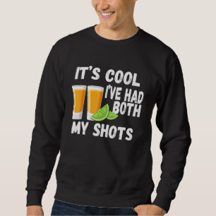 Its Cool Ive Had Both My Shots Tequila Retro Vinta Sweatshirt
