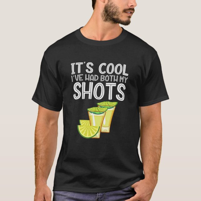 It's Cool Ive Had Both My Shots  Tequila T-Shirt (Front)