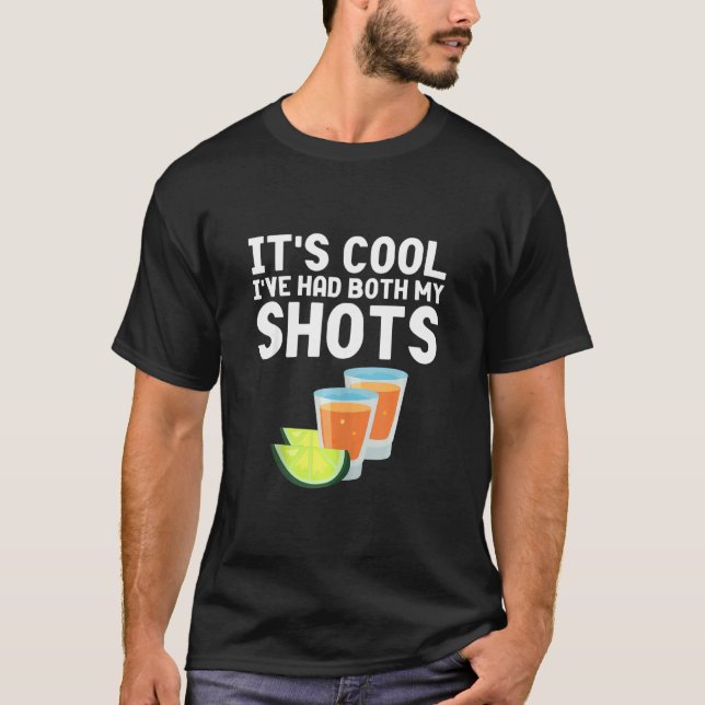 Its Cool Ive Had Both My Shots Tequila T-Shirt (Front)