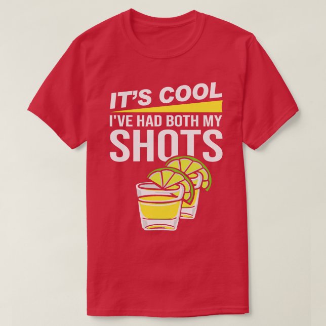 Its Cool Ive Had Both My Shots Tequila T-Shirt (Design Front)