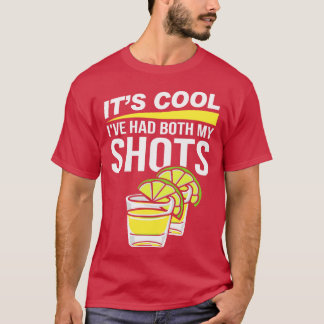 Its Cool Ive Had Both My Shots Tequila T-Shirt