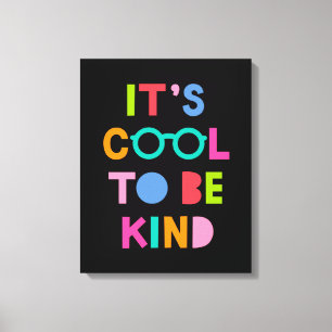 It's Cool To Be Kind Canvas Print