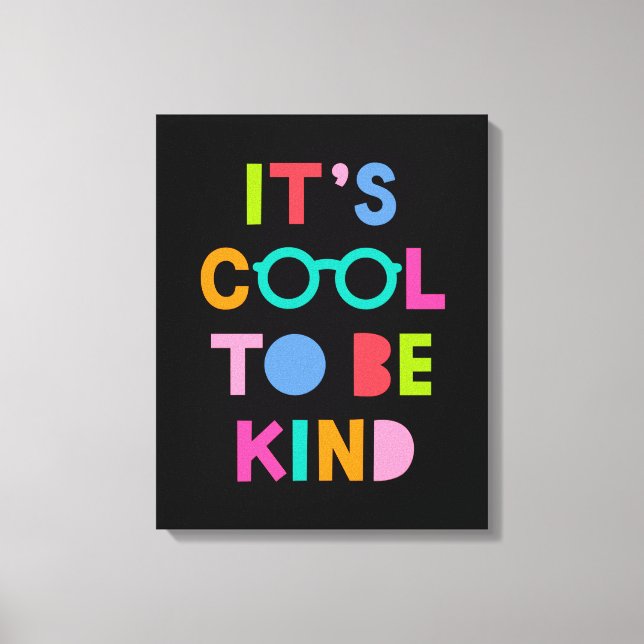 It's Cool To Be Kind Canvas Print (Front)