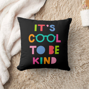 It's Cool To Be Kind Cushion