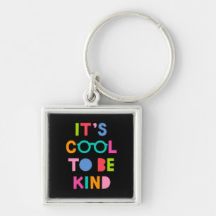 It's Cool To Be Kind Key Ring