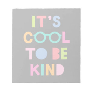 It's Cool To Be Kind Notepad