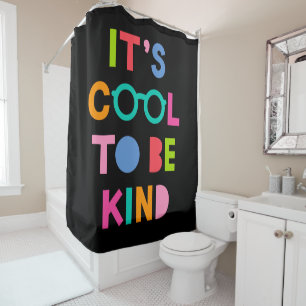 It's Cool To Be Kind Shower Curtain