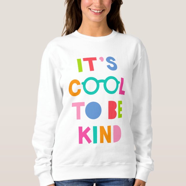 It's Cool To Be Kind Sweatshirt (Front)
