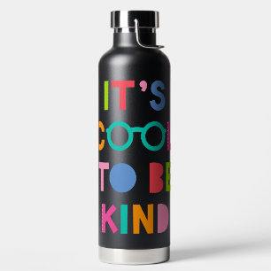 It's Cool To Be Kind Water Bottle