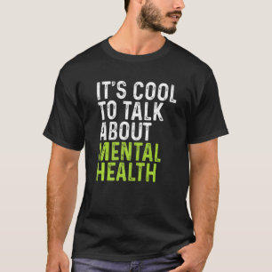 It's Cool To Talk About Mental Health Awareness Da T-Shirt