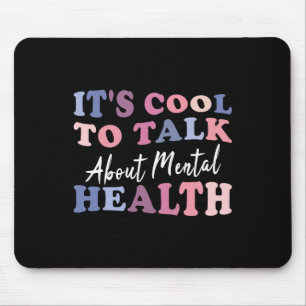 It's Cool To Talk About Mental Health Awareness Mouse Mat