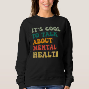 It's Cool To Talk About Mental Health Awareness Vi Sweatshirt