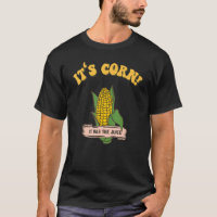 It's Corn  A Lump With Knobs It Has The Juice Ugly