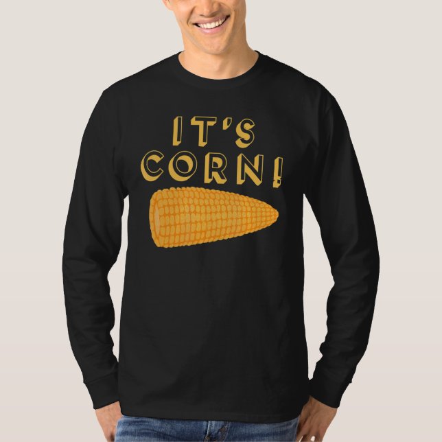 ITS CORN  Meme 2 T-Shirt (Front)