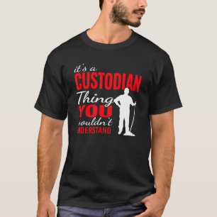 It's custodian Thing for Janitorial Mopping Custod T-Shirt
