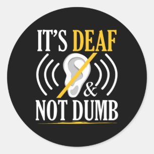 It's Deaf And Not Dumb Asl Deaf Sign Language Deaf Classic Round Sticker