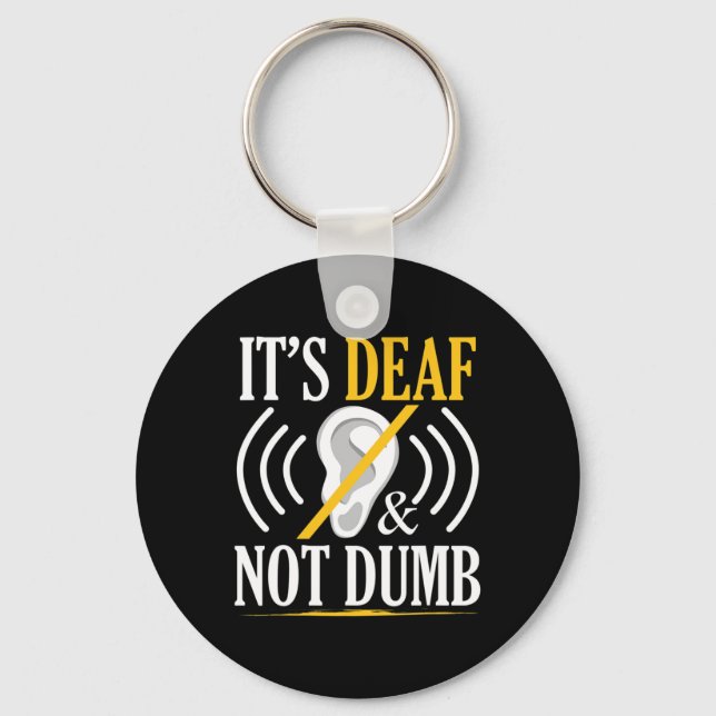 It's Deaf and Not Dumb ASL Deaf Sign Language Deaf Key Ring (Front)