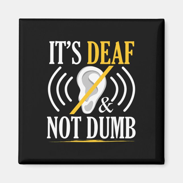 It's Deaf and Not Dumb ASL Deaf Sign Language Deaf Magnet (Front)