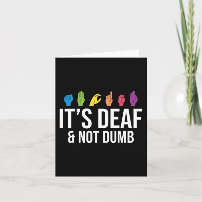 It's Deaf Not Dumb Deafness Awareness ASL Awarenes Card (Front)