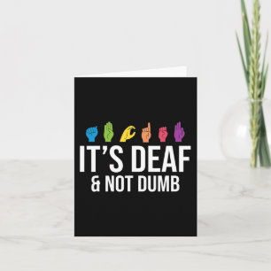 It's Deaf Not Dumb Deafness Awareness ASL Awarenes Card