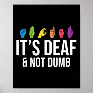 It's Deaf Not Dumb Deafness Awareness ASL Awarenes Poster
