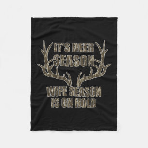 It's Deer Season Wife Season Is On Hold Hunting Se Fleece Blanket
