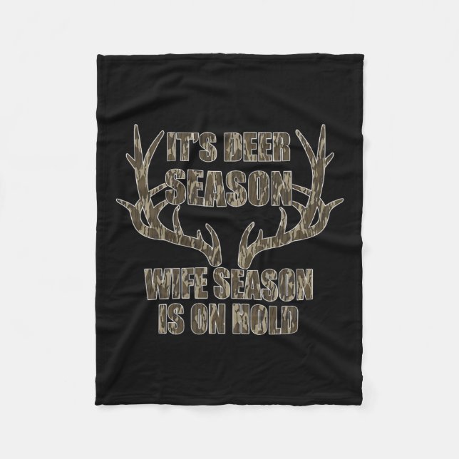 It's Deer Season Wife Season Is On Hold Hunting Se Fleece Blanket (Front)