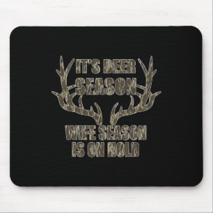 It's Deer Season Wife Season Is On Hold Hunting Se Mouse Mat