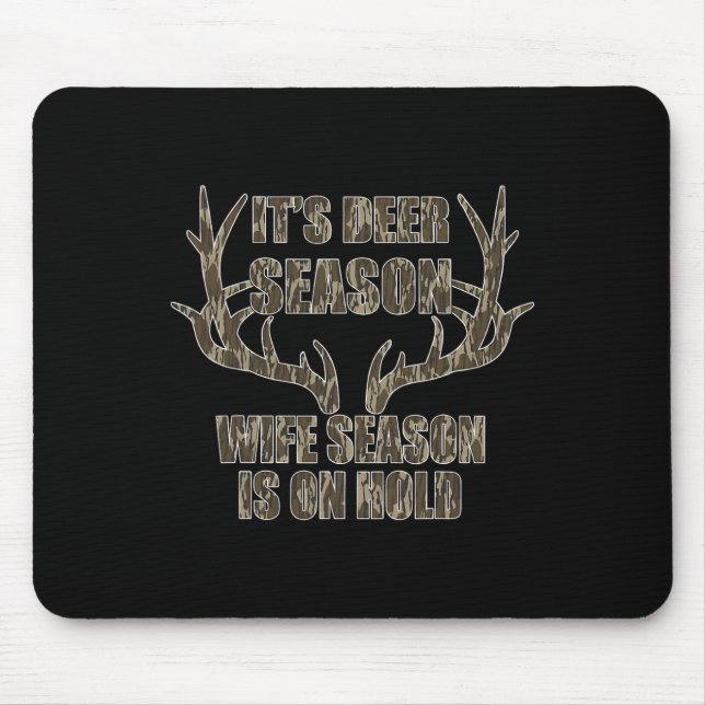 It's Deer Season Wife Season Is On Hold Hunting Se Mouse Mat (Front)