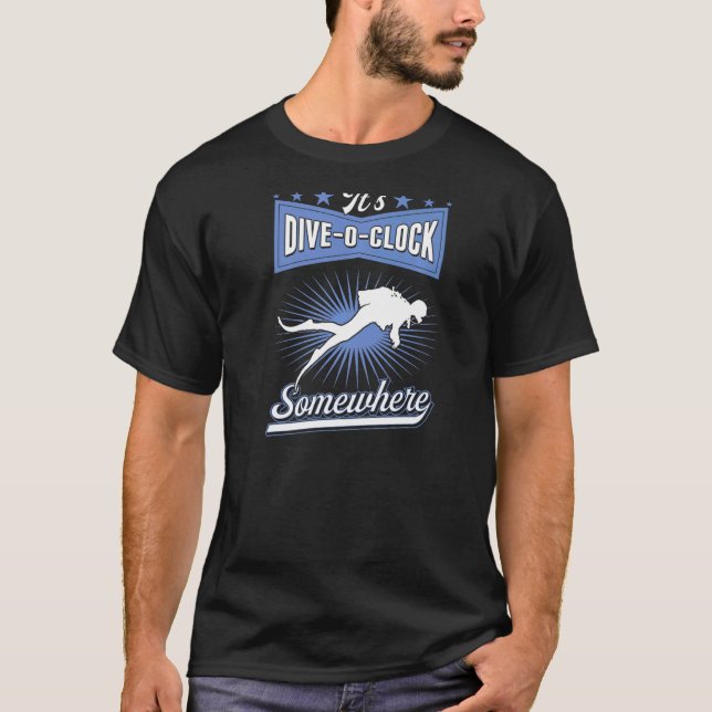 It's Dive O Clock Somewhere Scuba Diving Instructo T-Shirt (Front)