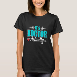 It's Doctor Med School Medical Students Doctors Gr T-Shirt