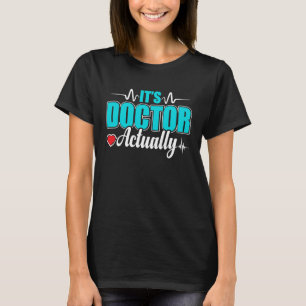 It's Doctor Med School Medical Students Doctors Gr T-Shirt